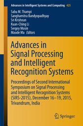 Icon image Advances in Signal Processing and Intelligent Recognition Systems: Proceedings of Second International Symposium on Signal Processing and Intelligent Recognition Systems (SIRS-2015) December 16-19, 2015, Trivandrum, India