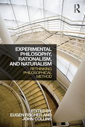 Icon image Experimental Philosophy, Rationalism, and Naturalism: Rethinking Philosophical Method