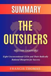 Icon image Summary Of The Outsiders by William Thorndike: A Comprehensive Summary