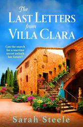 Icon image The Last Letters from Villa Clara: A moving and sweeping story of love, betrayal and sacrifice