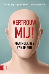 Icon image Vertrouw mij!: Manipulaties van imago