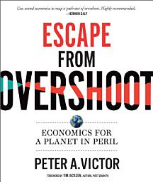 Icon image Escape from Overshoot: Economics for a Planet in Peril