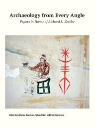 Icon image Archaeology from Every Angle: Papers in Honor of Richard L. Zettler