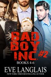 Icon image Bad Boy Inc. #2: Books 4 - 6