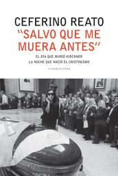 Icon image "Salvo que me muera antes": El día en que murió Kirchner. La noche que nació el cristinismo