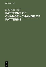 Icon image Patterns of Change - Change of Patterns: Linguistic Change and Reconstruction Methodology