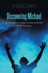 Icon image Discovering Michael: An Inspirational Guide to Personal Growth & Self-Discovery