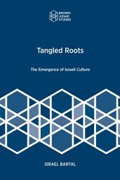 Icon image Tangled Roots: The Emergence of Israeli Culture