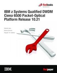 Icon image IBM z Systems Qualified DWDM Ciena 6500 Packet-Optical Platform Platform Release 10.21