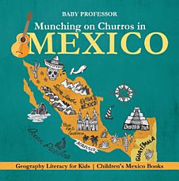 Icon image Munching on Churros in Mexico - Geography Literacy for Kids | Children's Mexico Books