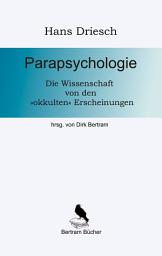 Icon image Parapsychologie: Die Wissenschaft von den okkulten Erscheinungen