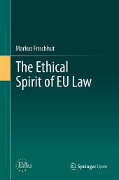 Icon image The Ethical Spirit of EU Law