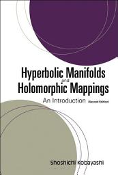 Icon image Hyperbolic Manifolds And Holomorphic Mappings: An Introduction (Second Edition)