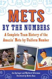 Icon image Mets by the Numbers: A Complete Team History of the Amazin' Mets by Uniform Number