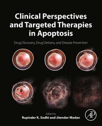 Icon image Clinical Perspectives and Targeted Therapies in Apoptosis: Drug Discovery, Drug Delivery, and Disease Prevention