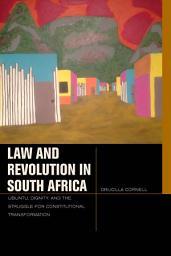 Icon image Law and Revolution in South Africa: uBuntu, Dignity, and the Struggle for Constitutional Transformation