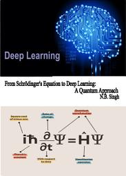 Icon image From Schrödinger's Equation to Deep Learning: A Quantum Approach