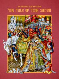 Icon image The Tale of Tsar Saltan: The unfinished illustrated book