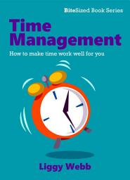 Icon image Time Management: How to make time work well for you