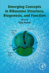 Icon image Emerging Concepts in Ribosome Structure, Biogenesis, and Function