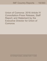 Icon image Union of Comoros: 2016 Article IV Consultation-Press Release; Staff Report; and Statement by the Executive Director for Union of Comoros