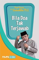 Icon image Bila Doa Tak Terjawab - Ngaji Bareng K.H. Zainuddin M.Z. (Snackbook)