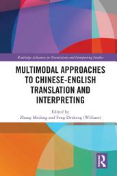 Icon image Multimodal Approaches to Chinese-English Translation and Interpreting