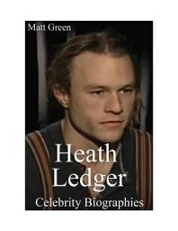 Icon image Celebrity Biographies - The Amazing Life Of Heath Ledger - Famous Actors