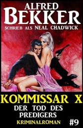 Icon image Neal Chadwick Kommissar X #9: Der Tod des Predigers