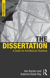 Icon image The Dissertation: A Guide for Architecture Students, Edition 3