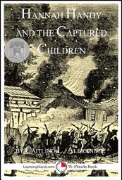 Icon image Hannah Handy and the Captured Children: A 15-Minute Heroes in History Book