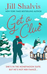 Icon image Get A Clue: A warm, funny and thrilling romance!