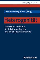 Icon image Heterogenität: Eine Herausforderung für Religionspädagogik und Erziehungswissenschaft