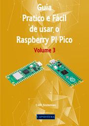 Icon image Guia Pratico e Fácil de usar o Raspberry PI Pico - Volume 3