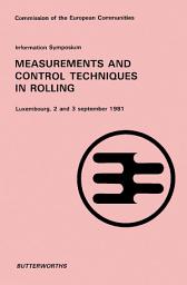 Icon image Information Symposium Measurement and Control Techniques in Rolling: Luxembourg, 2 and 3 September 1981