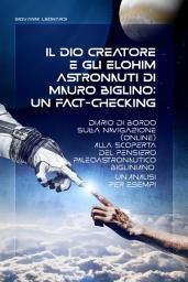 Icon image IL DIO CREATORE E GLI ELOHIM ASTRONAUTI DI MAURO BIGLINO: UN FACT-CHECKING