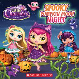 Icon image Spooky Pumpkin Moon Night (Little Charmers: 8X8 Storybook)