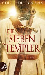 Icon image Die sieben Templer: Historischer Roman, Ausgabe 2