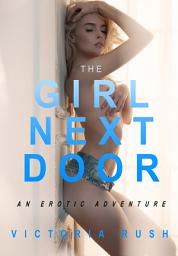 Icon image The Girl Next Door: First Time Lesbian Romance ( LGBT Erotica ): Erotic Fiction