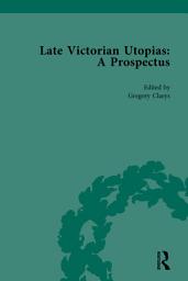 Icon image Late Victorian Utopias: A Prospectus, Volume 6