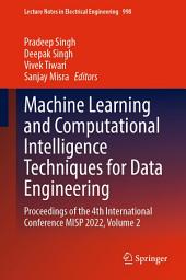 Icon image Machine Learning and Computational Intelligence Techniques for Data Engineering: Proceedings of the 4th International Conference MISP 2022, Volume 2