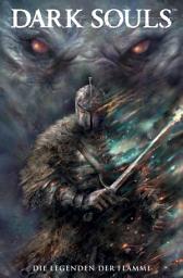 Icon image Dark Souls, Band 3 - Die Legenden der Flamme