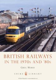 Icon image British Railways in the 1970s and ’80s