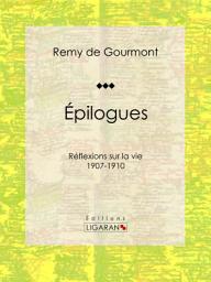 Icon image Épilogues: Réflexions sur la vie - 1907-1910