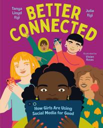 Icon image Better Connected: How Girls Are Using Social Media for Good