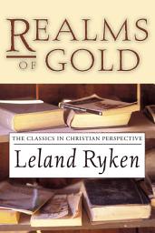 Icon image Realms of Gold: The Classics in Christian Perspective