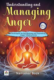 Icon image Understanding and Managing Anger: Techniques for Recognizing and Expressing Anger Constructively