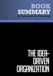 Icon image Summary: The Idea-Driven Organization: Review and Analysis of Robinson and Schroeder's Book