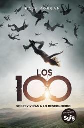 Icon image Los 100 (Los 100 1): Sobrevivirás a lo desconocido