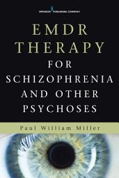 Icon image EMDR Therapy for Schizophrenia and Other Psychoses